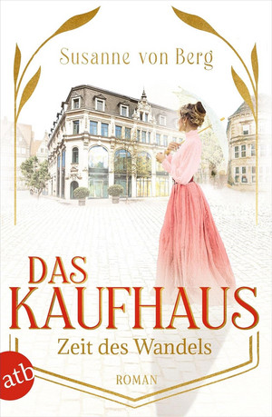 Das Kaufhaus - Zeit des Wandels (Die Kaufhaus-Saga 3)