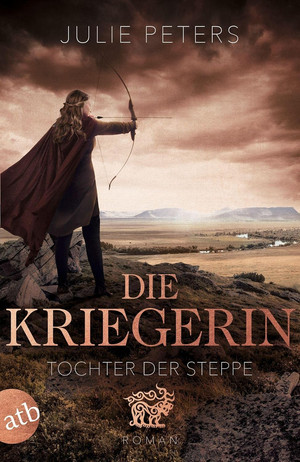 Die Kriegerin - Tochter der Steppe (Kämpferische Frauen der Antike 2)