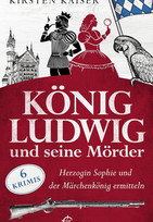 König Ludwig und seine Mörder