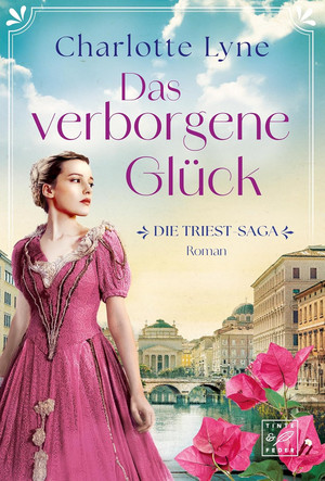 Das verborgene Glück (Die Triest-Saga 2)