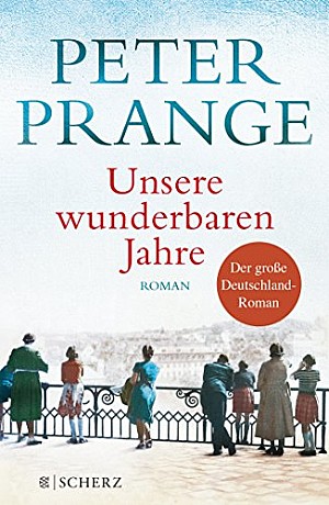 Peter Prange Unsere Wunderbaren Jahre Histo Couch De